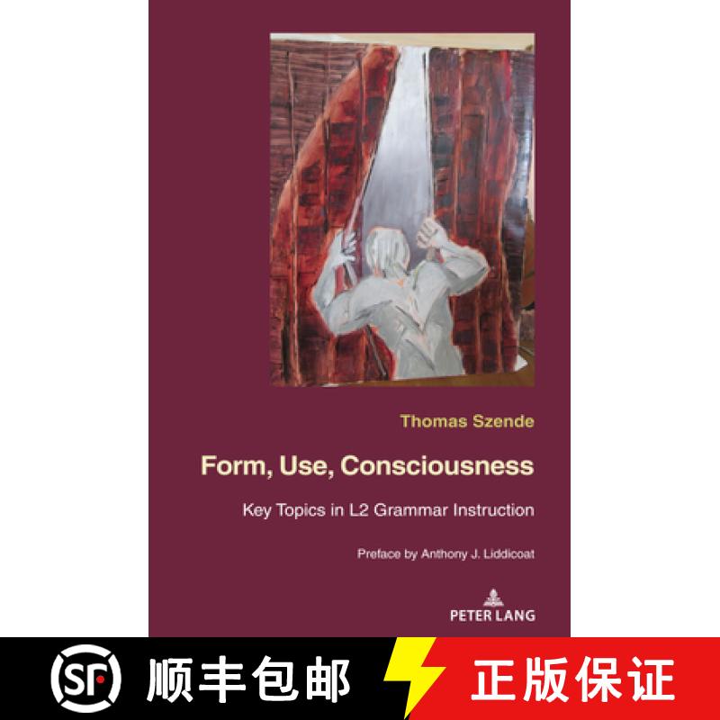 【2-3周达】Form, Use, Consciousness: Key topics in L2 grammar instruction With a Preface by Anthony J... [9782807615854]
