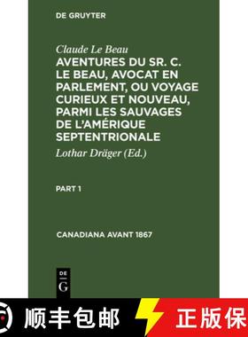 【3-4周达】Claude Le Beau: Aventures Du Sr. C. Le Beau, Avocat En Parlement, Ou Voyage Curieux Et Nou... [9783112302606]