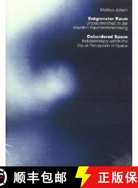 【3-4周达】Debordered Space/Entgrenzter Raum: Indeterminacy Within the Visual Perception of Space/Unb... [9783932565434]