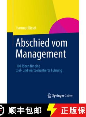 【3-4周达】Abschied Vom Management: 101 Ideen Für Eine Ziel- Und Werteorientierte Führung [9783834931450]