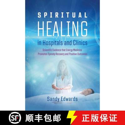 【3-4周达】Spiritual Healing in Hospitals and Clinics: Scientific Evidence that Energy Medicine Promo... [9781644113042]
