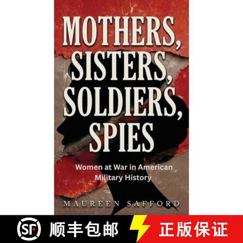 【3-4周达】精装 Mothers, Sisters, Soldiers, Spies: Women at War in American Military History [9781971207087]