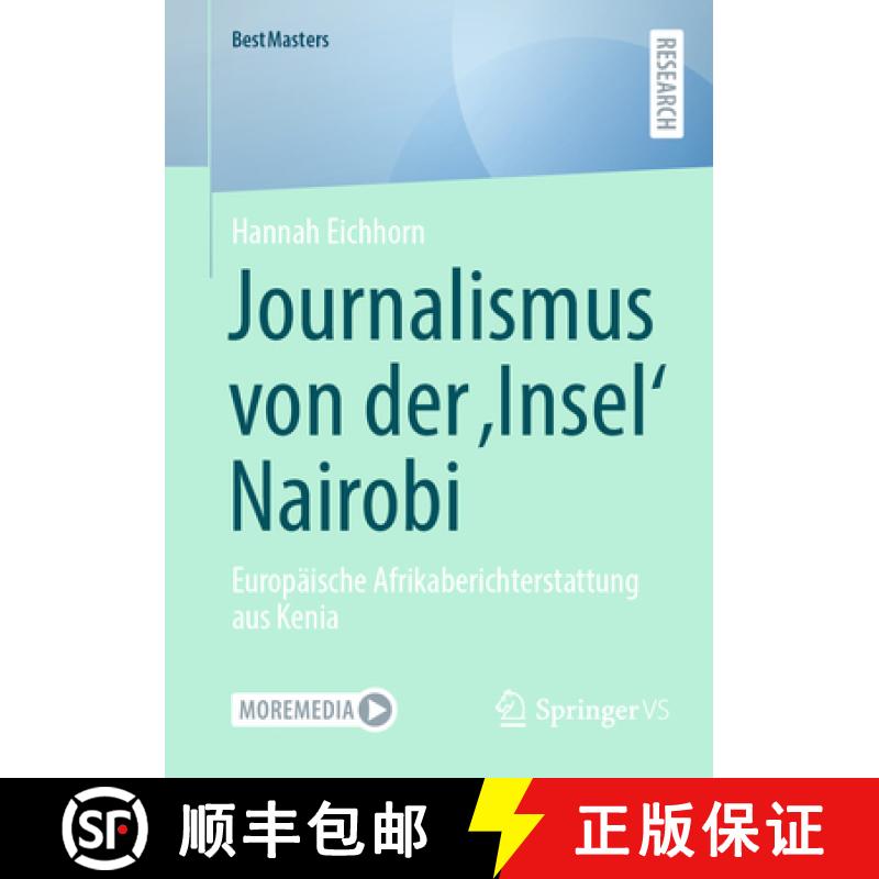 【3-4周达】Journalismus von der Insel' Nairobi : Europäische Afrikaberichterstattung aus Kenia [9783658467463]