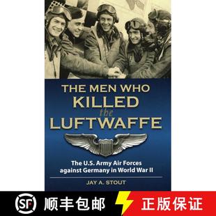 【3-4周达】The Men Who Killed the Luftwaffe : The U.S. Army Air Forces Against Germany in World War II [9780811706599]