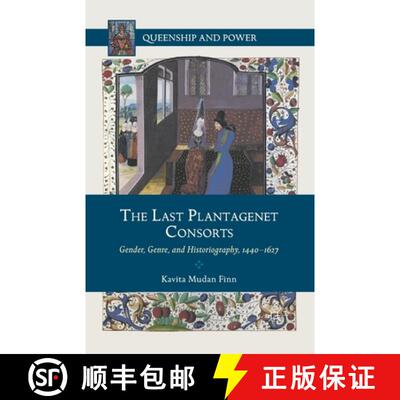 【3-4周达】The Last Plantagenet Consorts : Gender, Genre, and Historiography, 1440-1627 (1st ed. 2012... [9781349352173]