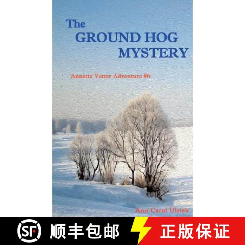 预订 The Ground Hog Mystery: Annette Vetter Adventure #6 [9780944851456]