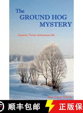 预订 The Ground Hog Mystery: Annette Vetter Adventure #6 [9780944851456]