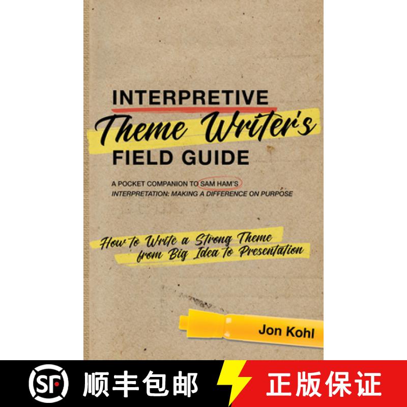预订 Interpretive Theme Writers Field Guide : How to Write a Strong Theme from Big Idea to Presenta... [9781879931336]