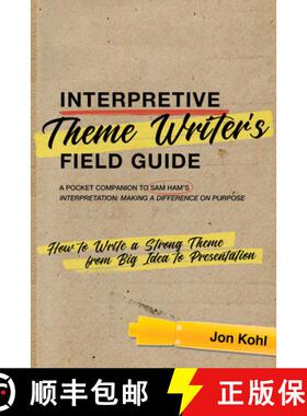 预订 Interpretive Theme Writers Field Guide : How to Write a Strong Theme from Big Idea to Presenta... [9781879931336]