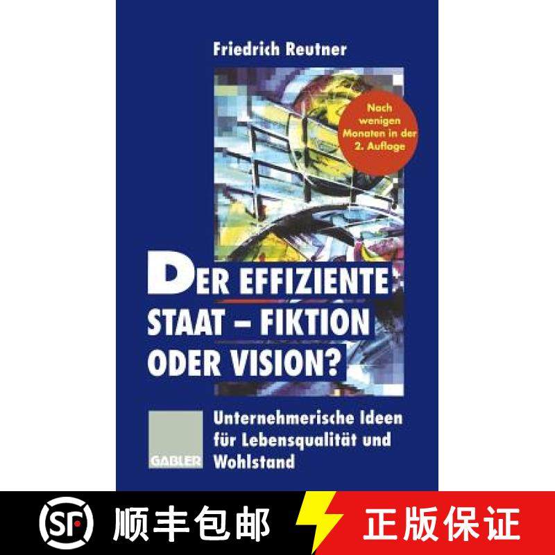 【3-4周达】Der Effiziente Staat -- Fiktion Oder Vision?: Unternehmerische Ideen Für Lebensqualität ... [9783409288781]