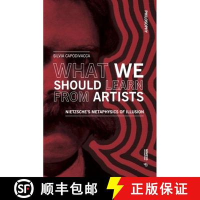 【3-4周达】What We Should Learn from Artists: Nietzsche's Metaphysics of Illusion [9788869774089]