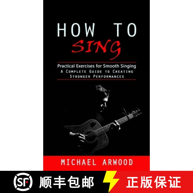 【3-4周达】How to Sing: Practical Exercises for Smooth Singing (A Complete Guide to Creating Stronger... [9781998038985]