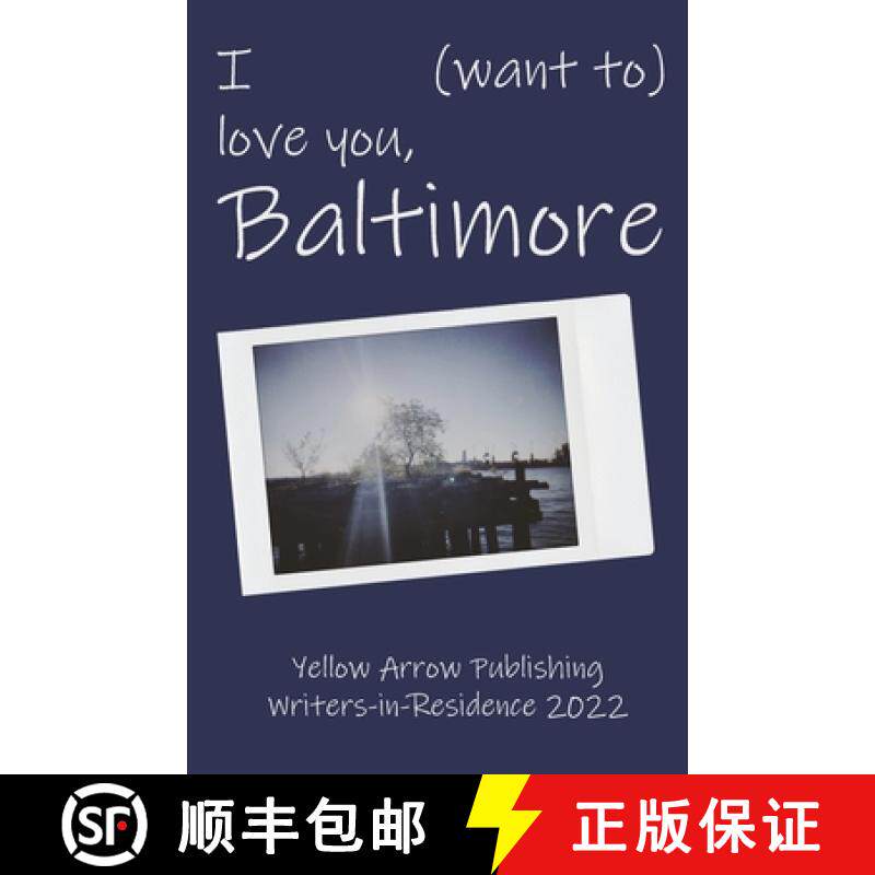 预订 I (want to) love you, Baltimore: Yellow Arrow Publishing Writers-in-Residence 2022 [9798985070446]