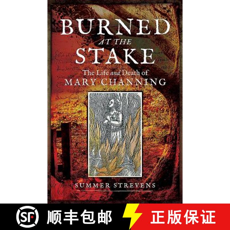 【3-4周达】Burned at the Stake: The Life and Death of Mary Channing [9781473898721]
