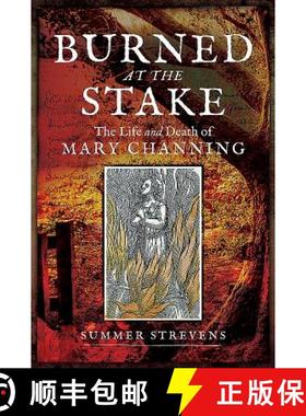 【3-4周达】Burned at the Stake: The Life and Death of Mary Channing [9781473898721]