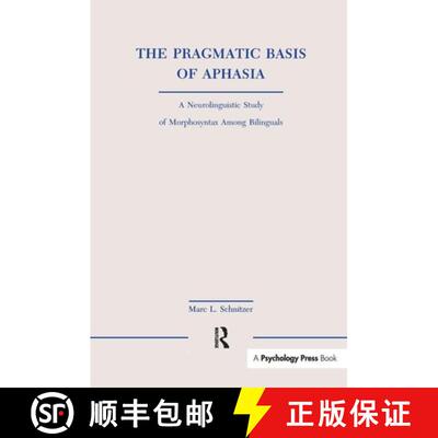 【3-4周达】The Pragmatic Basis of Aphasia: A Neurolinguistic Study of Morphosyntax Among Bilinguals [9781138989719]