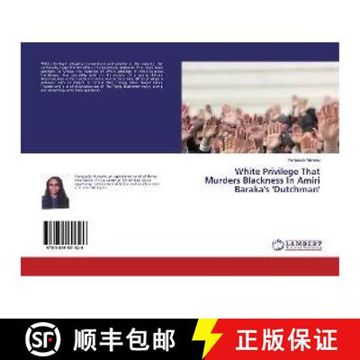 预订 White Privilege That Murders Blackness In Amiri Baraka's 'Dutchman' [9783659551529]