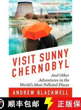 预订 Visit Sunny Chernobyl: And Other Adventures in the World's Most Polluted Places [9781623360269]