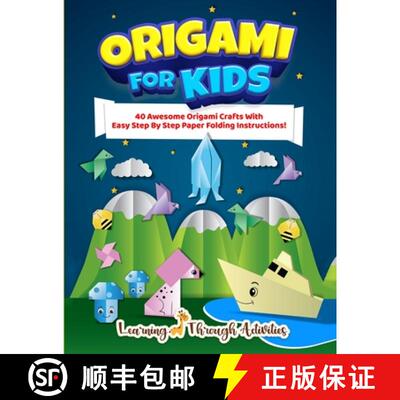 【3-4周达】Origami For Kids: 40 Awesome Origami Crafts With Easy Step By Step Paper Folding Instructi... [9781922805270]