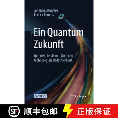 【3-4周达】Ein Quantum Zukunft – Quantenphysik und Quantentechnologien einfach erklärt [9783662700655]