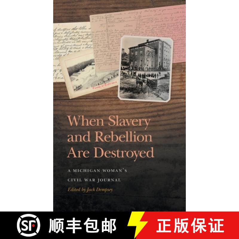 【3-4周达】When Slavery and Rebellion Are Destroyed: A Michigan Woman's Civil War Journal [9780820365619]