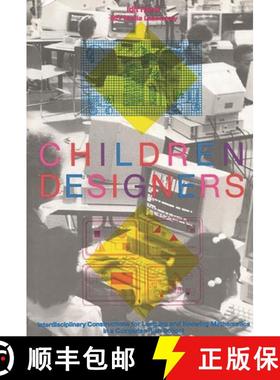 预订 CHILDREN DESIGNERS: INTERDISCI: Interdisciplinary Constructions for Learning and Knowing Mathema... [9780893917883]