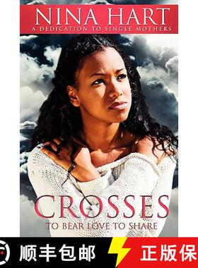 预订 Crosses To Bear Love To Share: A Dedication To Single Mothers [9780984576708]