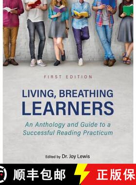 【3-4周达】Living, Breathing Learners: An Anthology and Guide to a Successful Reading Practicum [9781516545407]