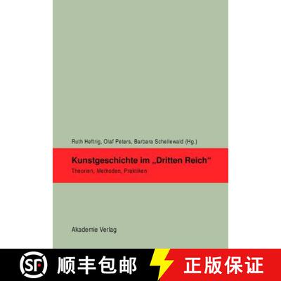 【3-4周达】Kunstgeschichte Im dritten Reich: Theorien, Methoden, Praktiken [9783050044484]