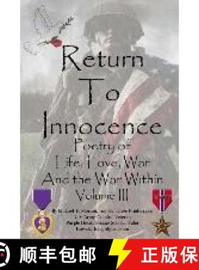 预订 Return To Innocence: Poetry of Life, Love, War and the War Within Volume III [9780999583210]