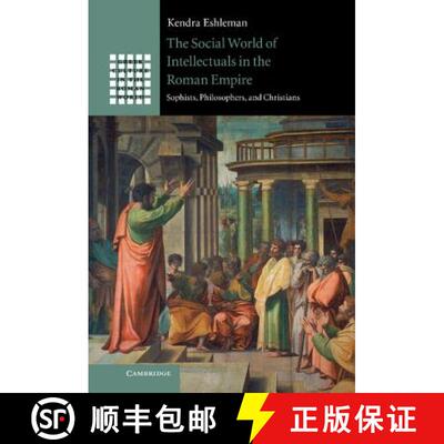 【3-4周达】精装 Social World of Intellectuals in the Roman Empire: Sophists, Philosophers, and Christ... [9781107026384]