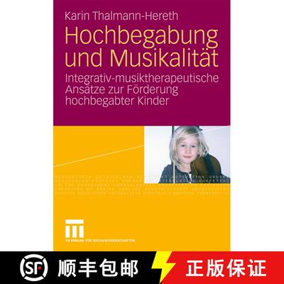 【3-4周达】Hochbegabung Und Musikalitat: Integrativ-Musiktherapeutische Ansatze Zur Foerderung Hochbe... [9783531163314]