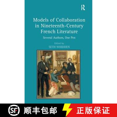 【3-4周达】精装 Models of Collaboration in Nineteenth-Century French Literature : Several Authors, On... [9780754666431]