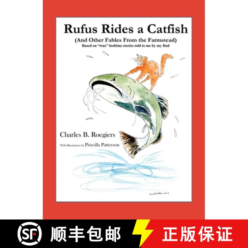 【3-4周达】Rufus Rides a Catfish: (And Other Fables From the Farmstead) [9781732197640]