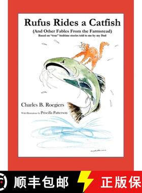 预订 Rufus Rides a Catfish: (And Other Fables From the Farmstead) [9781732197640]