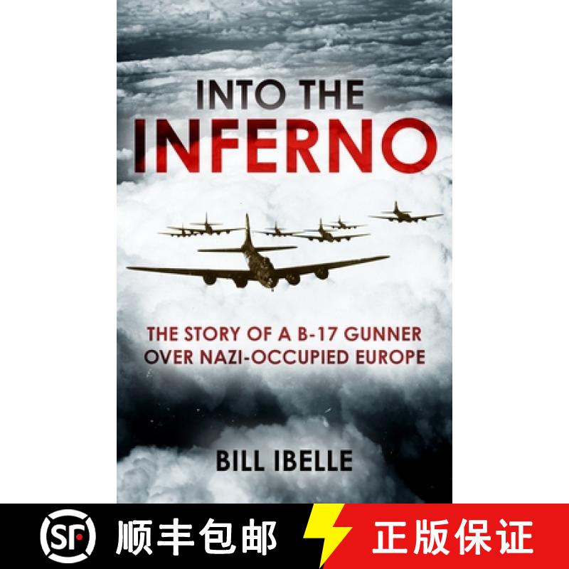 【3-4周达】Into the Inferno: The Story of a B-17 Gunner Over Nazi-Occupied Europe [9781636245584]