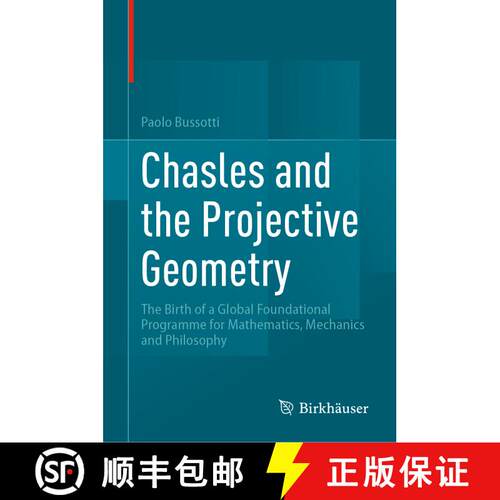 【3-4周达】精装 Chasles and the Projective Geometry : The Birth of a Global Foundational Programme fo... [9783031542657]