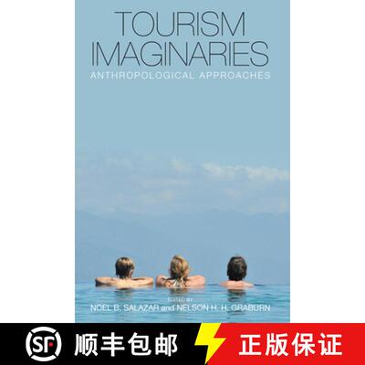 【3-4周达】Tourism Imaginaries: Anthropological Approaches. Edited by Noel B. Salazar and Nelson H.H.... [9781782383673]