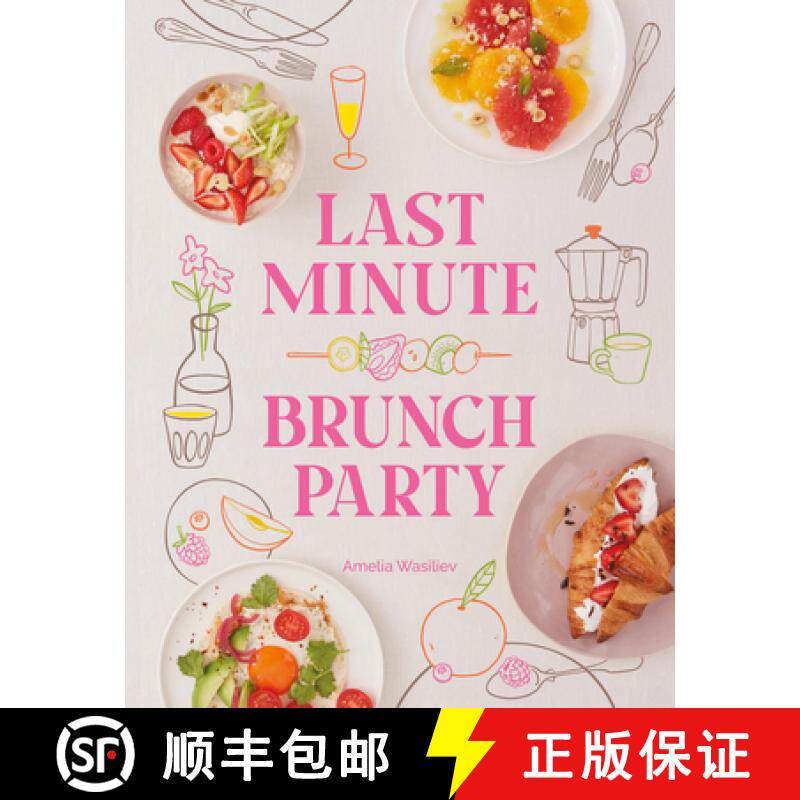 【3-4周达】Last Minute Brunch Party: Over 100 Inspiring Dishes to Feed Family and Friends at a Moment... [9781958417768]