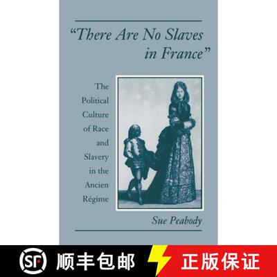 【3-4周达】'There Are No Slaves in France': The Political Culture of Race and Slavery in the Ancien R... [9780195158663]