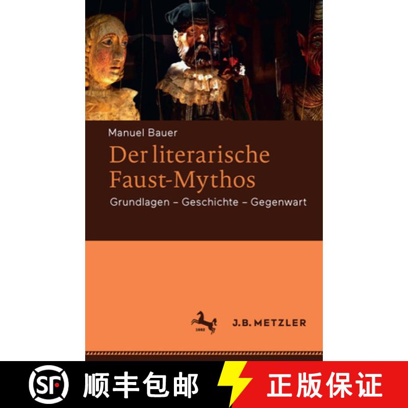 【3-4周达】Der Literarische Faust-Mythos: Grundlagen - Geschichte - Gegenwart [9783476025500]