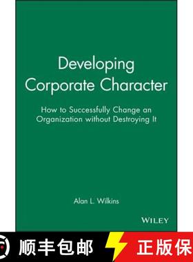 【3-4周达】Developing Corporate Character - How to Successfully Change an Organization Without Destro... [9781555421335]