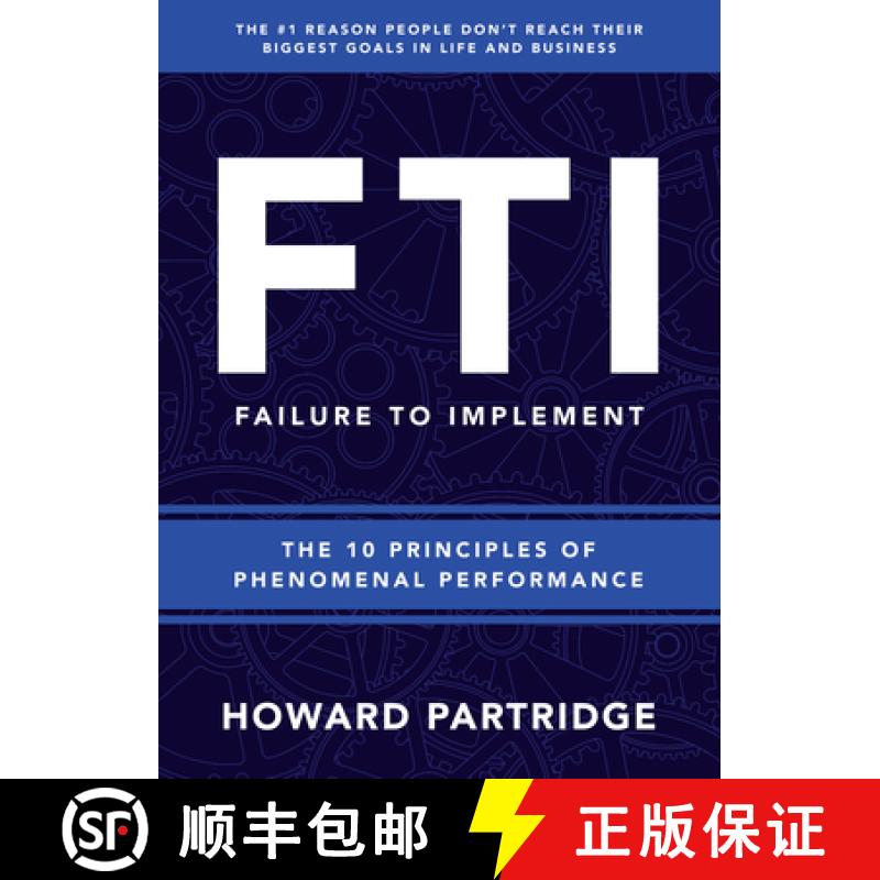 【3-4周达】F.T.I. Failure to Implement: The 10 Principles of Phenomenal Performance [9781640951488]