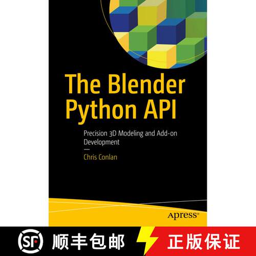 【3-4周达】The Blender Python API : Precision 3D Modeling and Add-on Development (1st ed.) [9781484228012]
