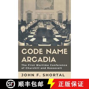 【3-4周达】精装 Code Name Arcadia, Volume 167: The First Wartime Conference of Churchill and Roosevelt [9781623499327]