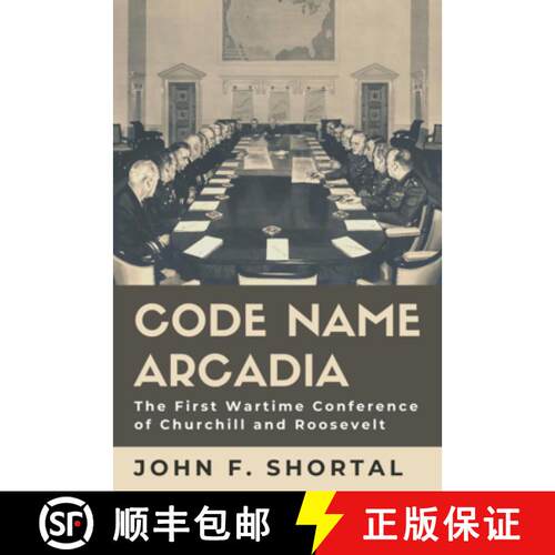 【3-4周达】精装 Code Name Arcadia, Volume 167: The First Wartime Conference of Churchill and Roosevelt [9781623499327]