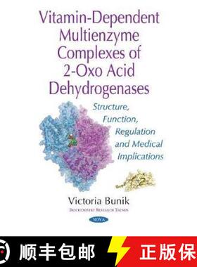 【3-4周达】Vitamin-Dependent Multienzyme Complexes of 2-Oxo Acid Dehydrogenases: Structure, Function,... [9781536121667]