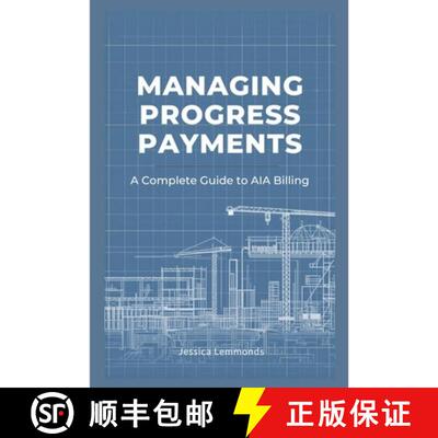 【3-4周达】Managing Progress Payments: A Complete Guide to AIA Billing [9798295779978]