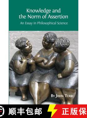 【3-4周达】Knowledge and the Norm of Assertion: An Essay in Philosophical Science [9781783741830]