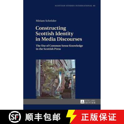 【3-4周达】精装 Constructing Scottish Identity in Media Discourses : The Use of Common Sense Knowledg... [9783631663158]